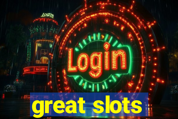 great slots